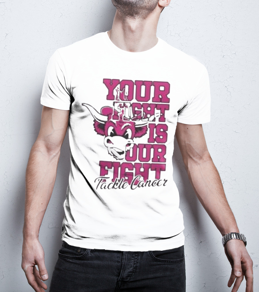Texas Longhorns Your Fight Is Our Fight Tackle Cancer T-Shirt