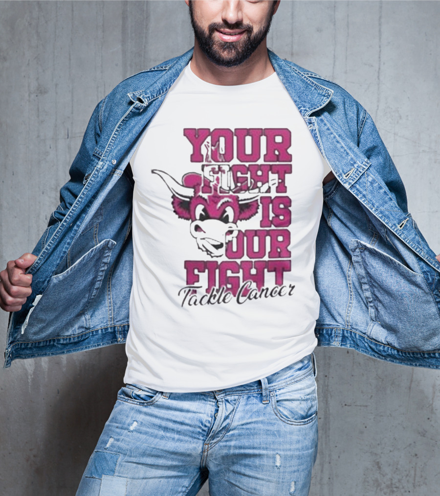 Texas Longhorns Your Fight Is Our Fight Tackle Cancer T-Shirt