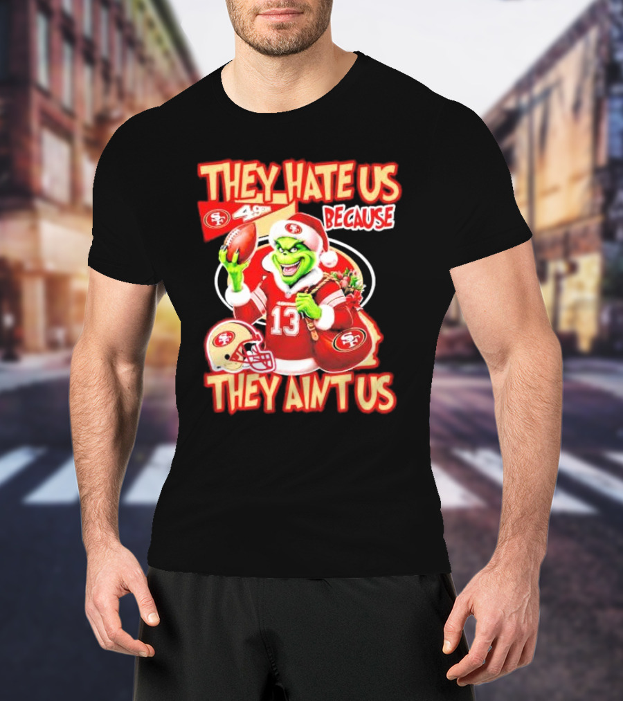 San Francisco 49ers Grinch Santa They Hate Us Because They Ain't Us Christmas T-Shirt