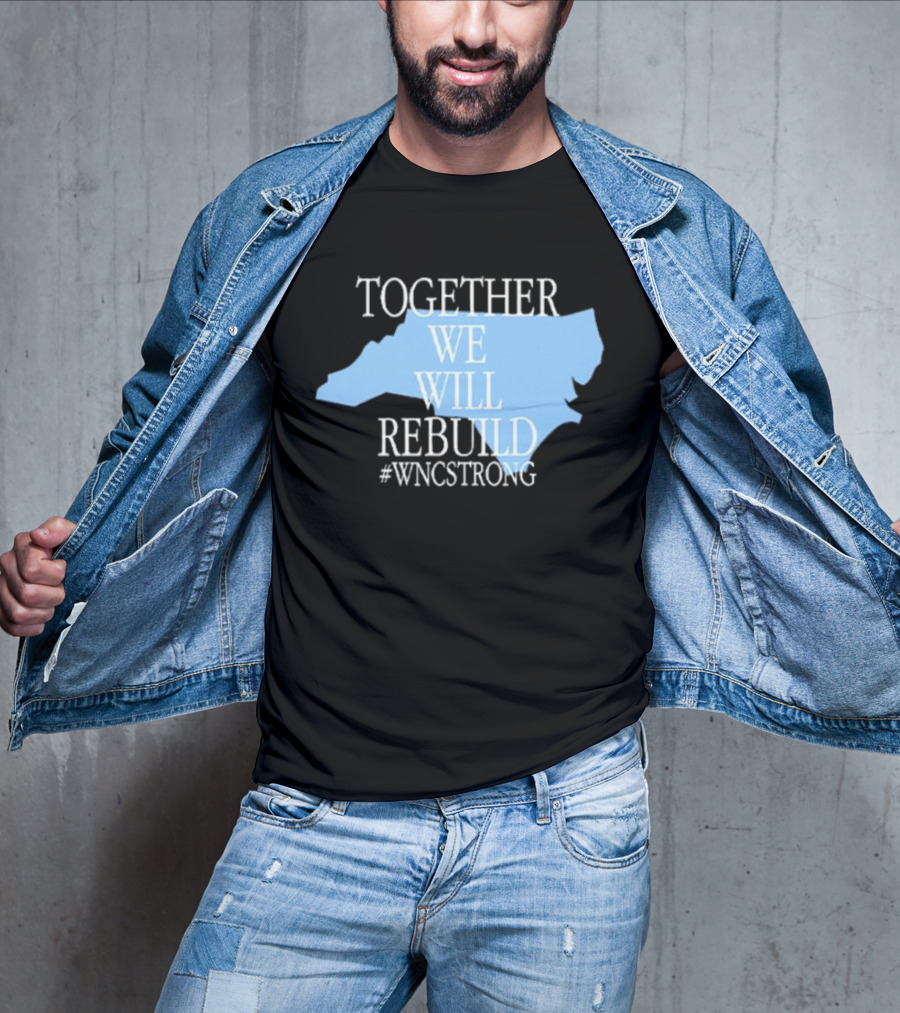 Together We Will Rebuild #WNCStrong North Carolina Shape Resilience T-Shirt