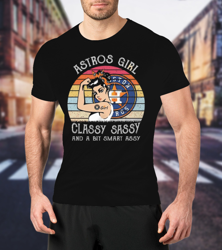 Astros Girl Classy Sassy And A Bit Smart Assy Houston T-Shirt
