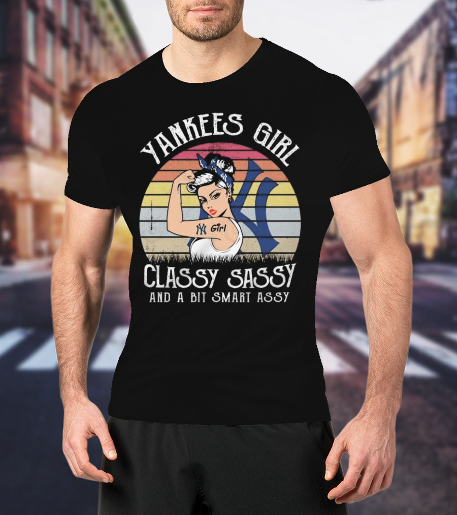 Yankees Girl Classy Sassy And A Bit Smart Assy NK Girl Retro Vibe T-Shirt