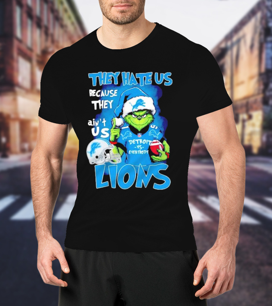 They Hate Us Because They Ain't Us Detroit Lions Grinch Christmas T-Shirt