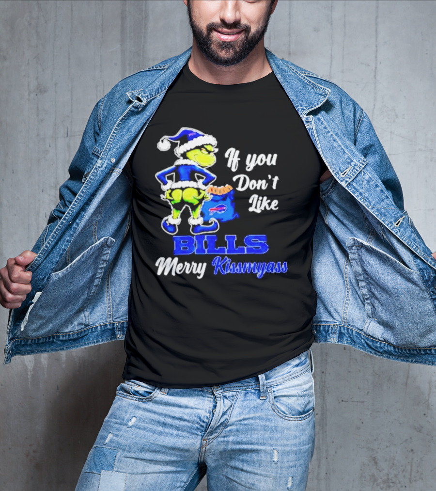Grinch If You Don't Like Bills Merry Kissmyass T-Shirt