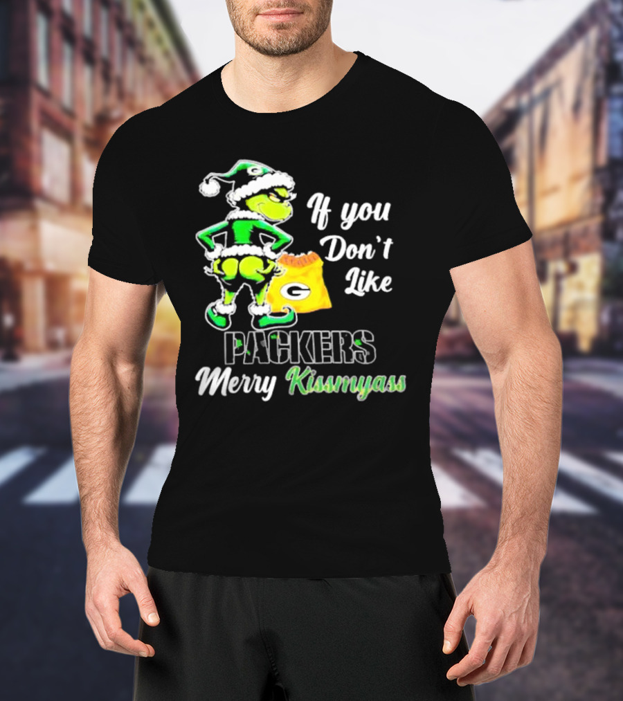 Grinch If You Don't Like Packers Merry Kiss My Ass T-Shirt