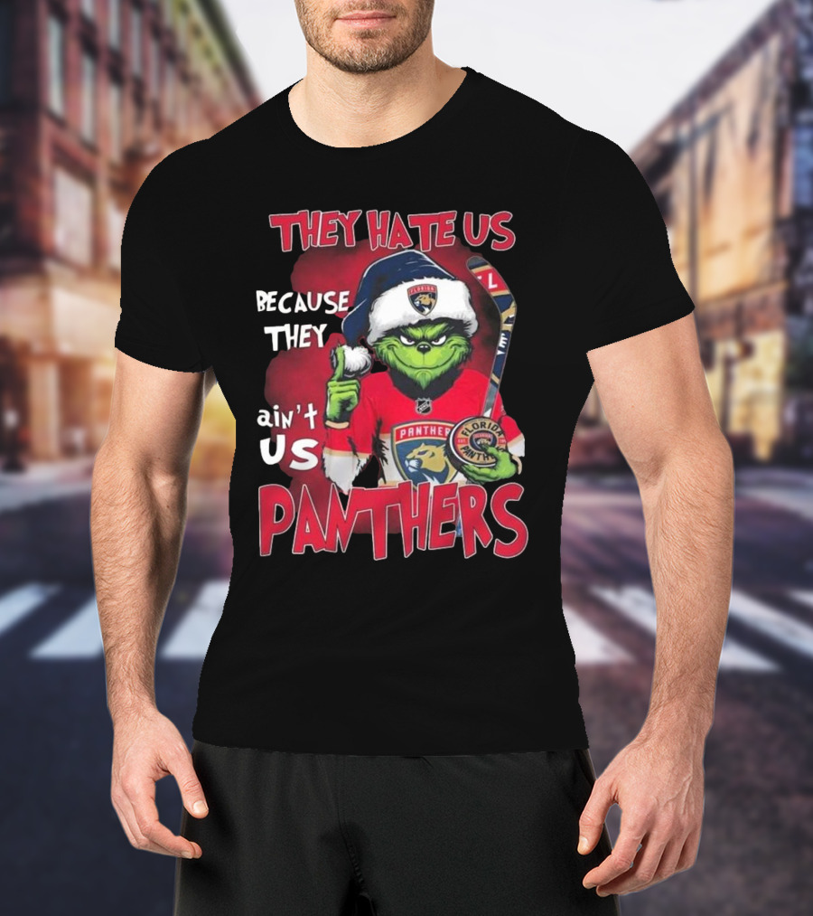 Florida Panthers They Hate Us Because They Ain’t Us Hockey Grinch T-Shirt
