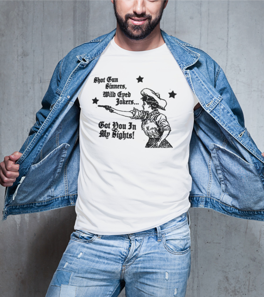 Shotgun Sinners Wild Eyed Jokers Got You In My Sights Western Lady Stars T-Shirt