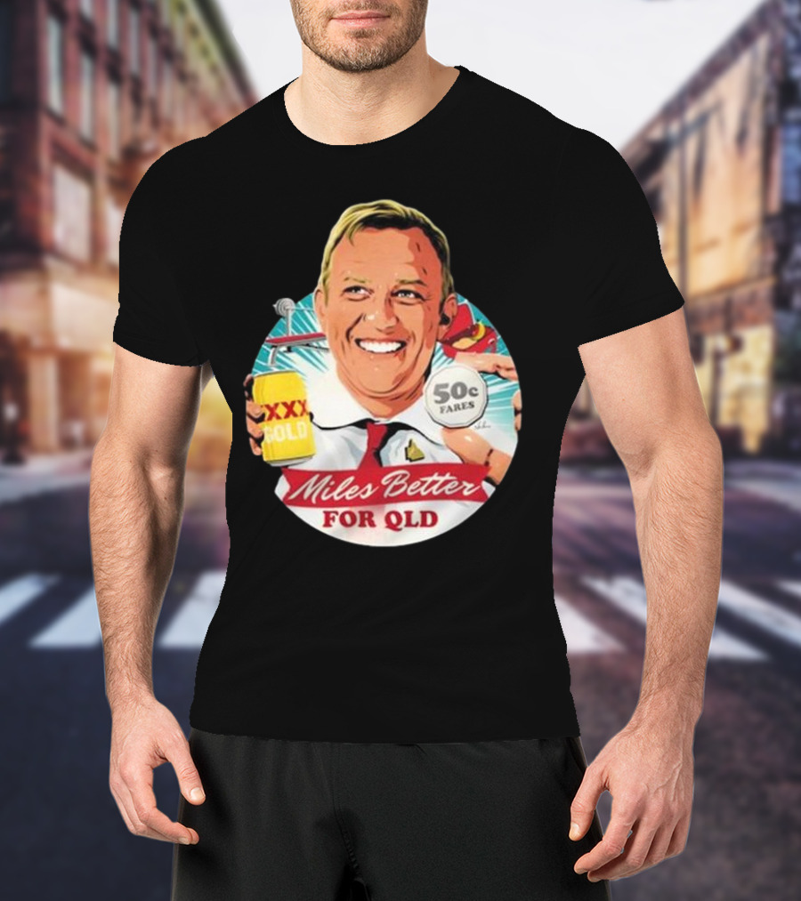 Miles Better For Qld 50c Fares XXX Qld T-Shirt