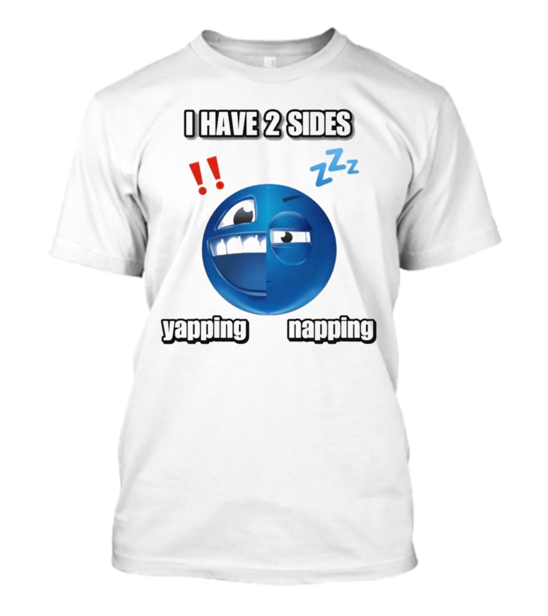 I Have 2 Sides Yapping And Napping Emoji Face With Exclamation And Sleep Symbols T-Shirt