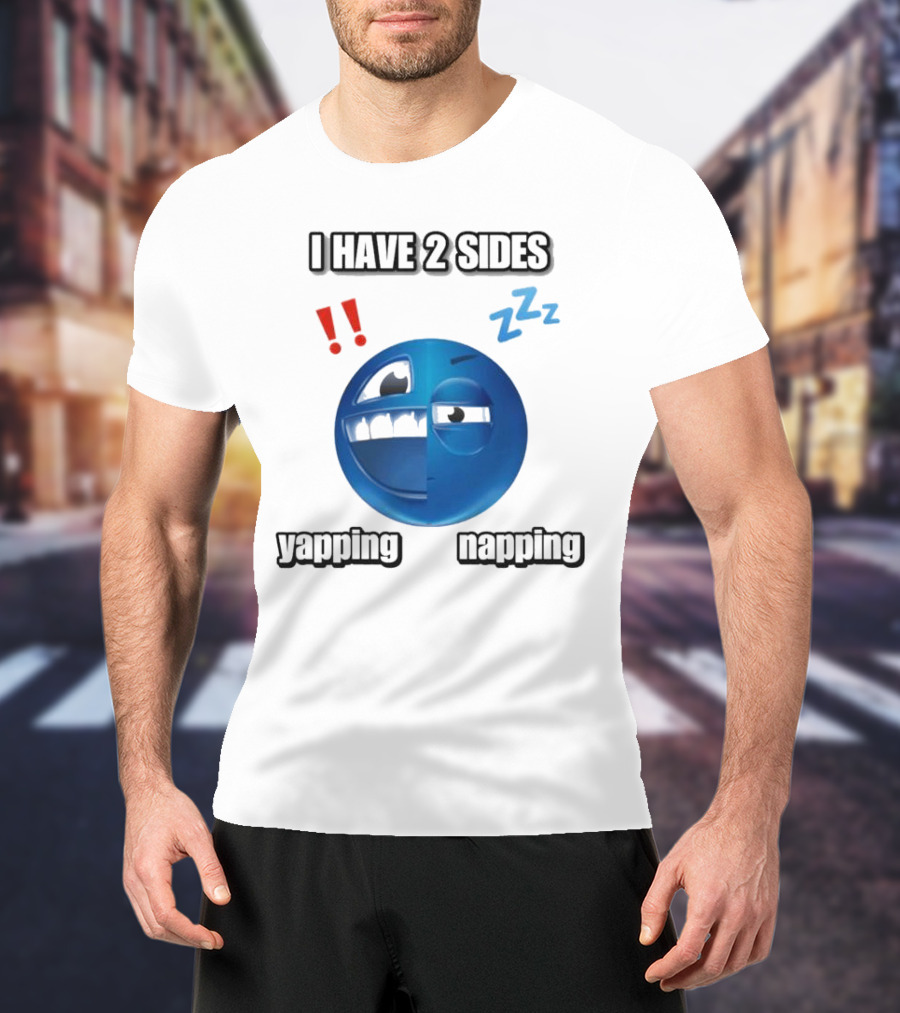 I Have 2 Sides Yapping And Napping Emoji Face With Exclamation And Sleep Symbols T-Shirt