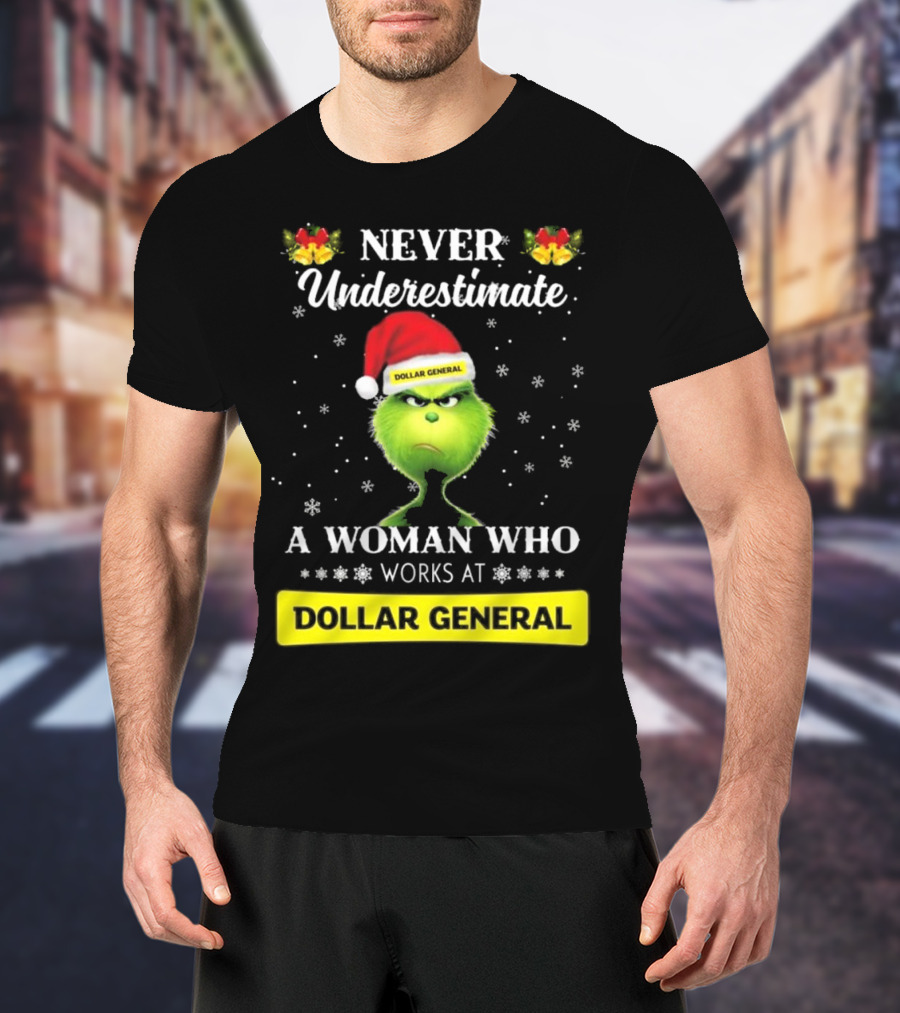 Never Underestimate A Woman Who Works At Dollar General Grinch Christmas T-Shirt