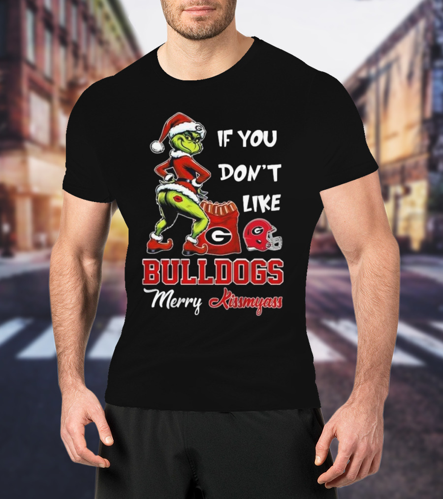 If You Don’t Like Bulldogs Merry Kissmyass Grinch Santa Georgia Football T-Shirt