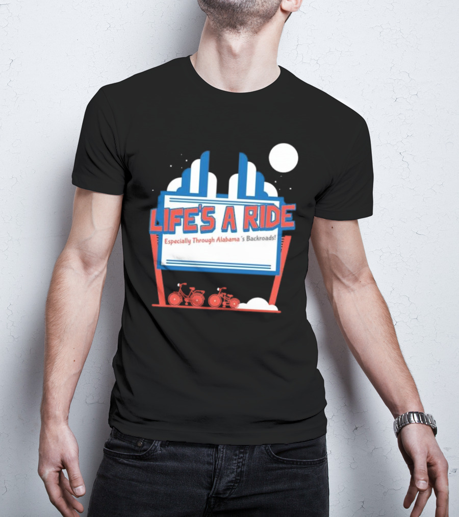 Life's A Ride Especially Through Alabama’s Backroads Bicycle Journey Adventure T-Shirt