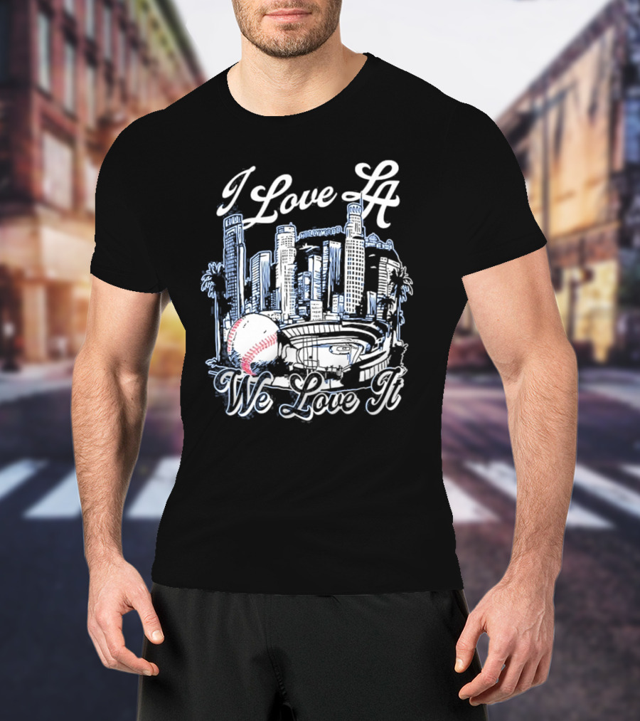 I Love LA Dodgers We Love It Los Angeles Skyline Baseball Stadium T-Shirt