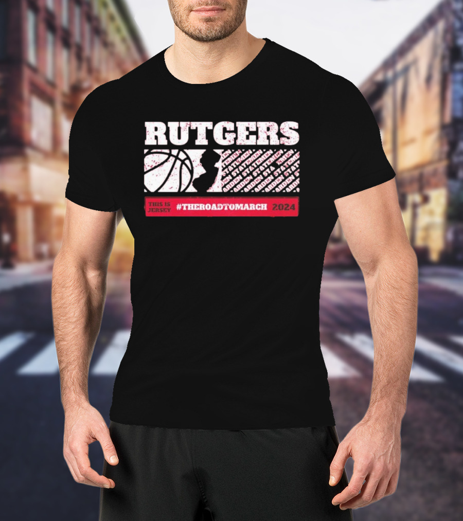Rutgers Scarlet Knights Basketball This Is Jersey #TheRoadToMarch T-Shirt