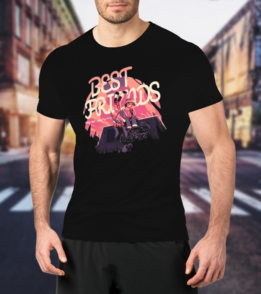 BEST FRIENDS There Don’t Want To Forget T-Shirt