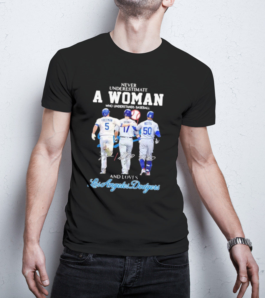 Never Underestimate A Woman Who Understands Baseball And Loves Los Angeles Dodgers Freeman Betts T-Shirt