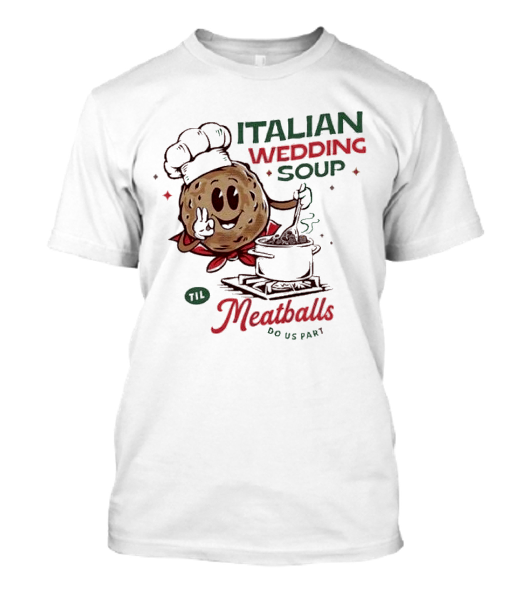 Italian Wedding Soup Meatballs Til Do Us Part Cooking Chefs T-Shirt