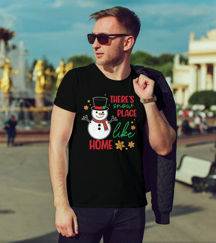 There’s Snow Place Like Home Christmas Snowman T-Shirt