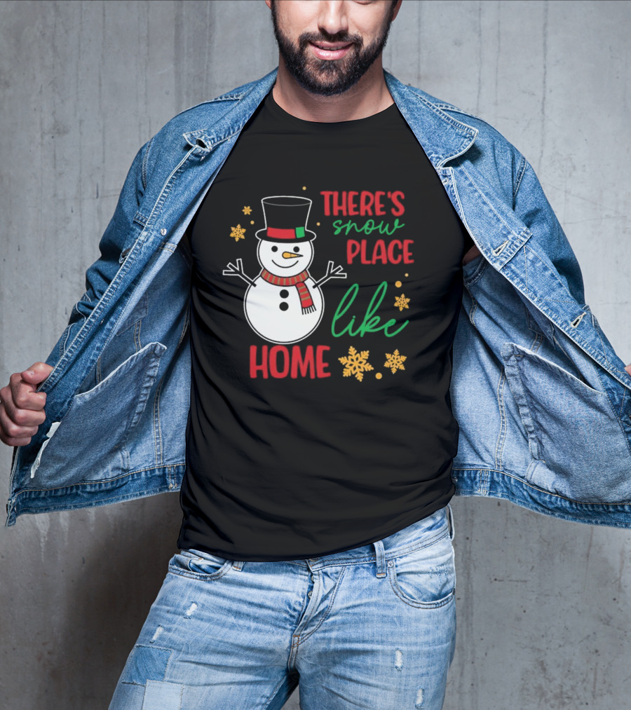 There’s Snow Place Like Home Christmas Snowman T-Shirt