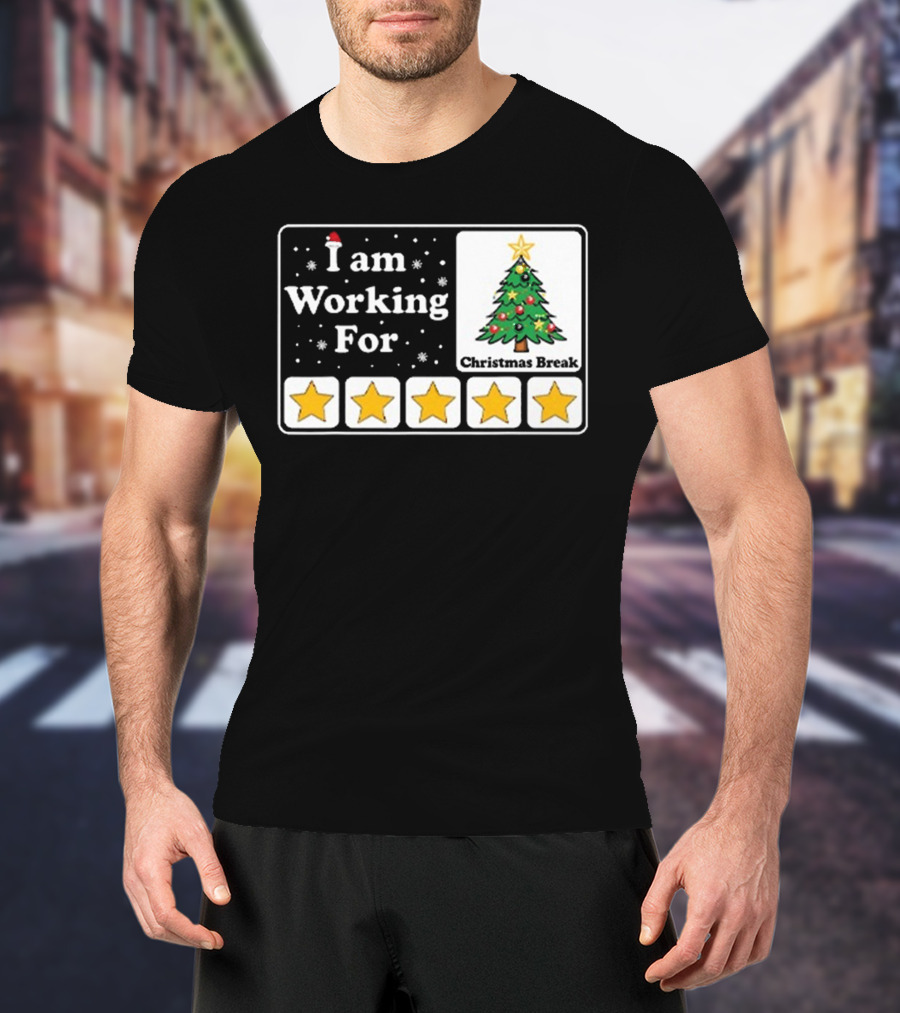 I Am Working For Five-Star Christmas Break T-Shirt