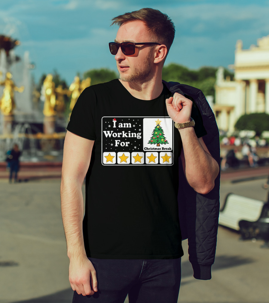 I Am Working For Five-Star Christmas Break T-Shirt
