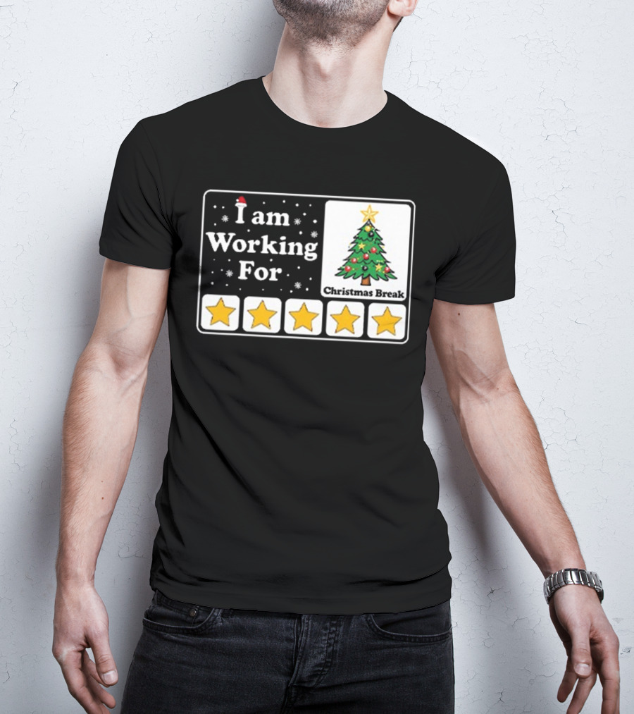 I Am Working For Five-Star Christmas Break T-Shirt