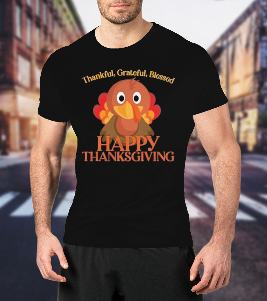 Thankful Grateful Blessed Cute Turkey Happy Thanksgiving T-Shirt