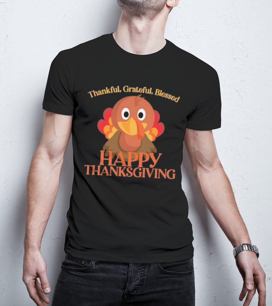 Thankful Grateful Blessed Cute Turkey Happy Thanksgiving T-Shirt
