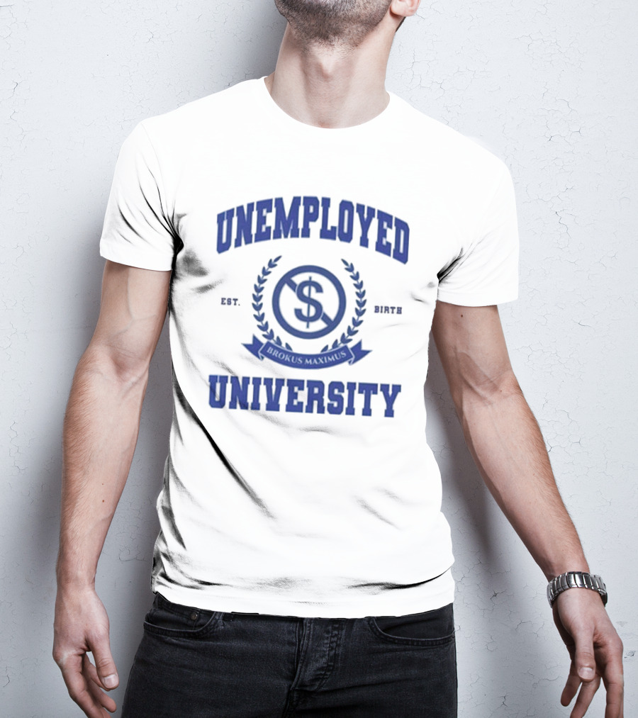 Unemployed University Est. Birth Brokus Maximus Dollar Sign Laurel Crest T-Shirt