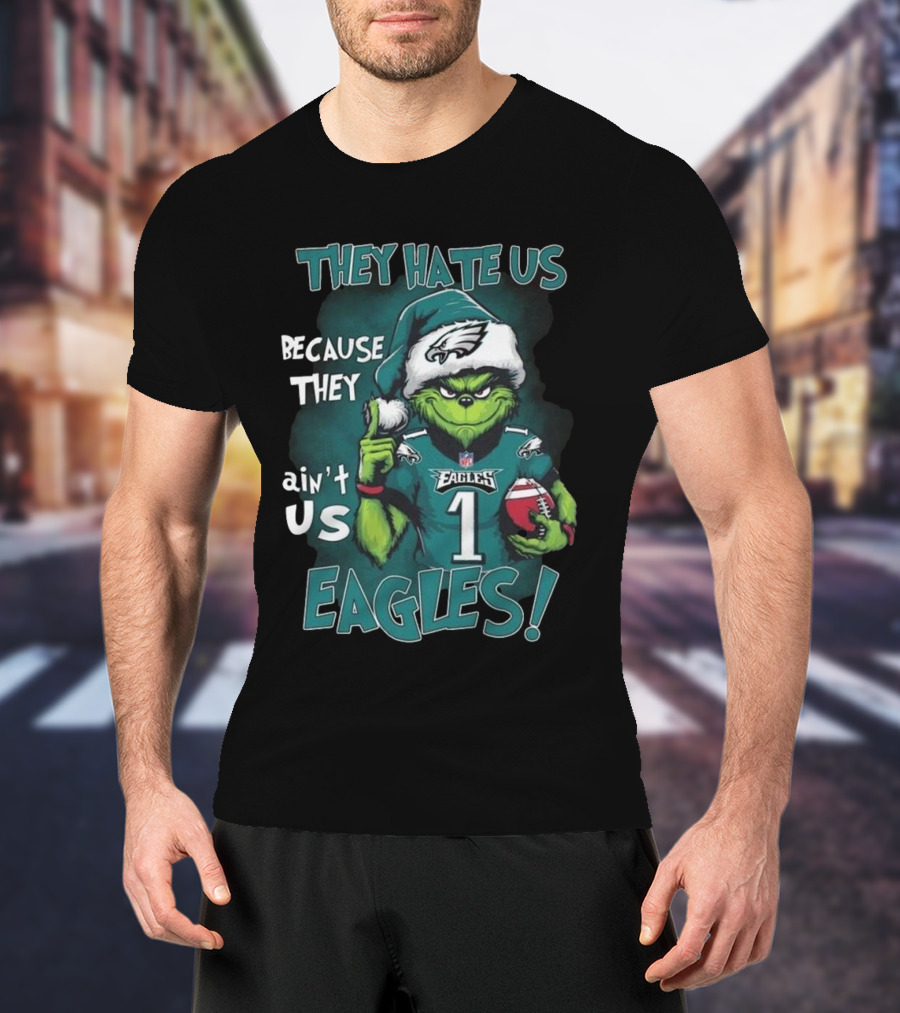 Santa Grinch They Hate Us Because They Ain’t Us Philadelphia Eagles Christmas EAGLES T-Shirt