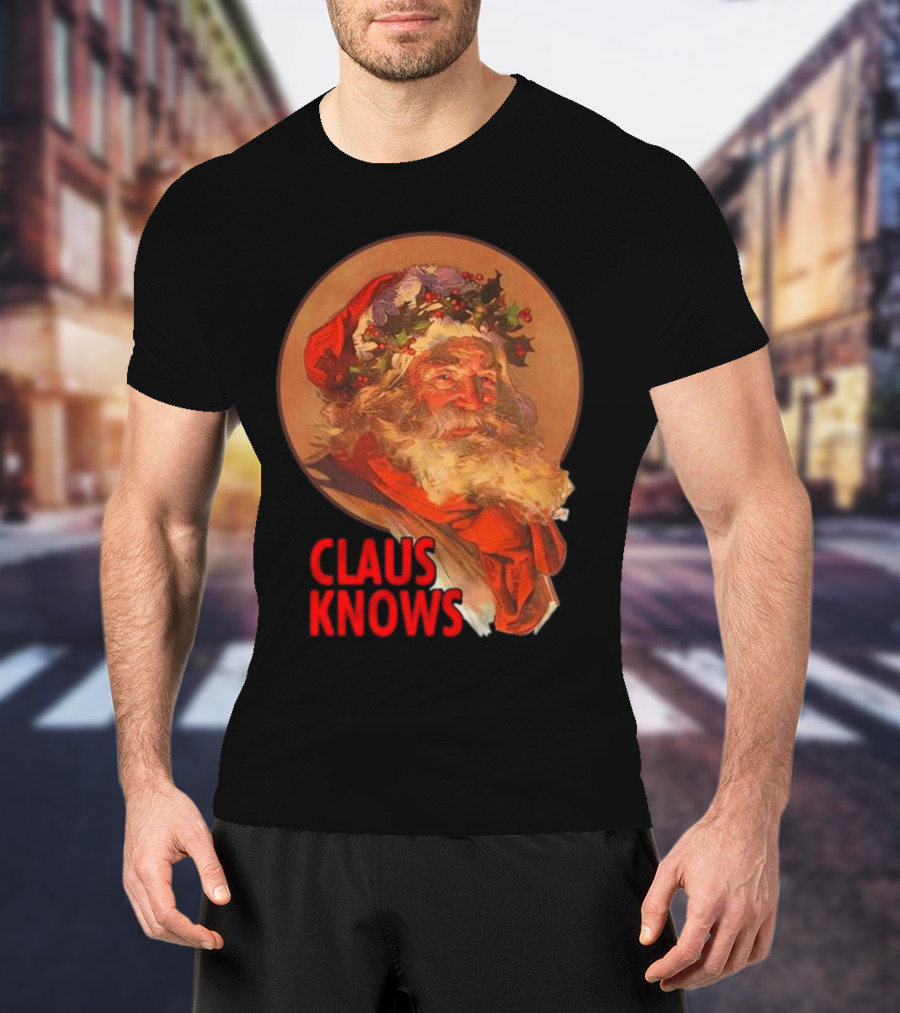 Claus Knows Vintage Santa Claus Christmas Funny Holiday Meme T-Shirt