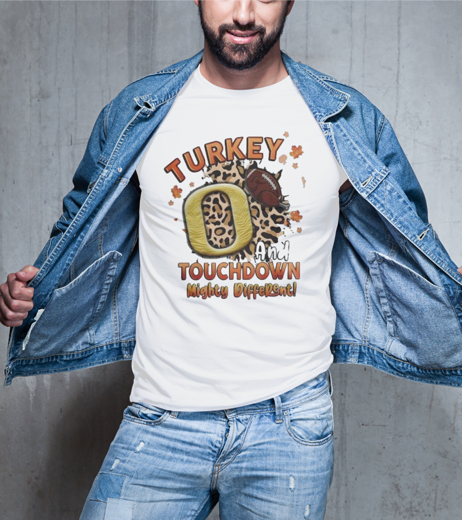 Turkey Touchdown O And Mighty Different T-Shirt