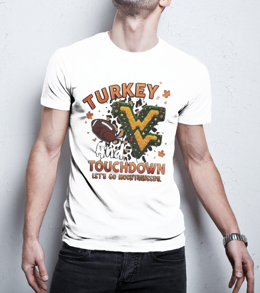 Turkey And Touchdown Let's Go Mountaineers T-Shirt