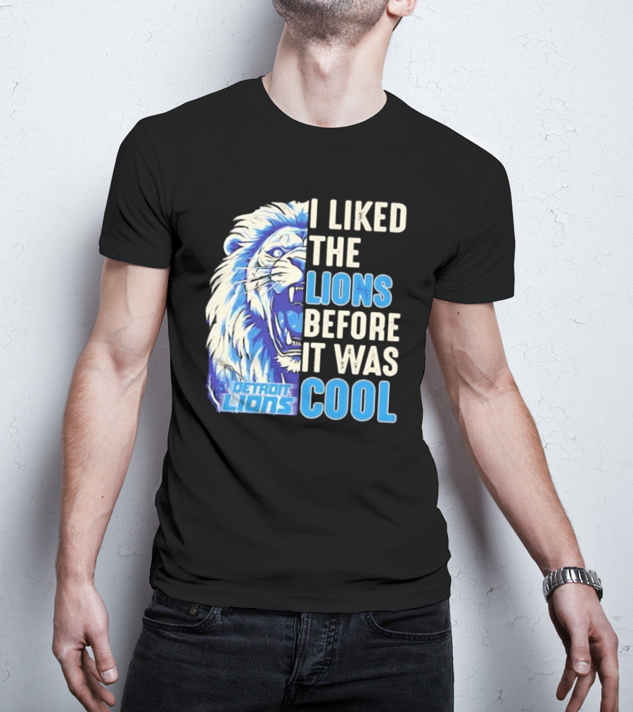 Detroit Lions I Liked The Lions Before It Was Cool Lion T-Shirt