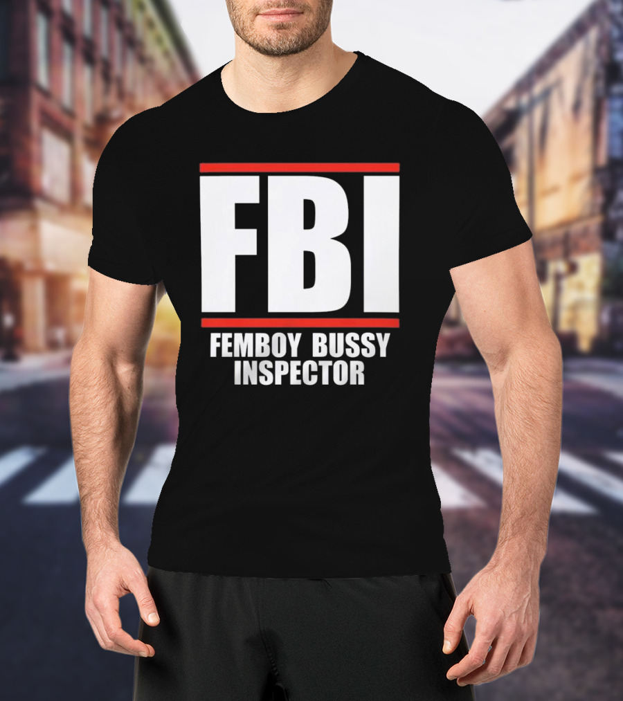 FBI Femboy Bussy Inspector Block Letter Humor T-Shirt