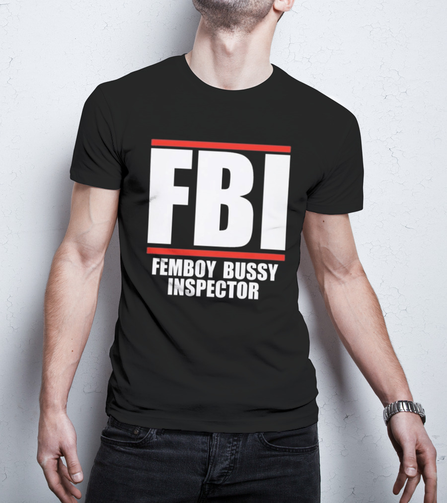 FBI Femboy Bussy Inspector Block Letter Humor T-Shirt