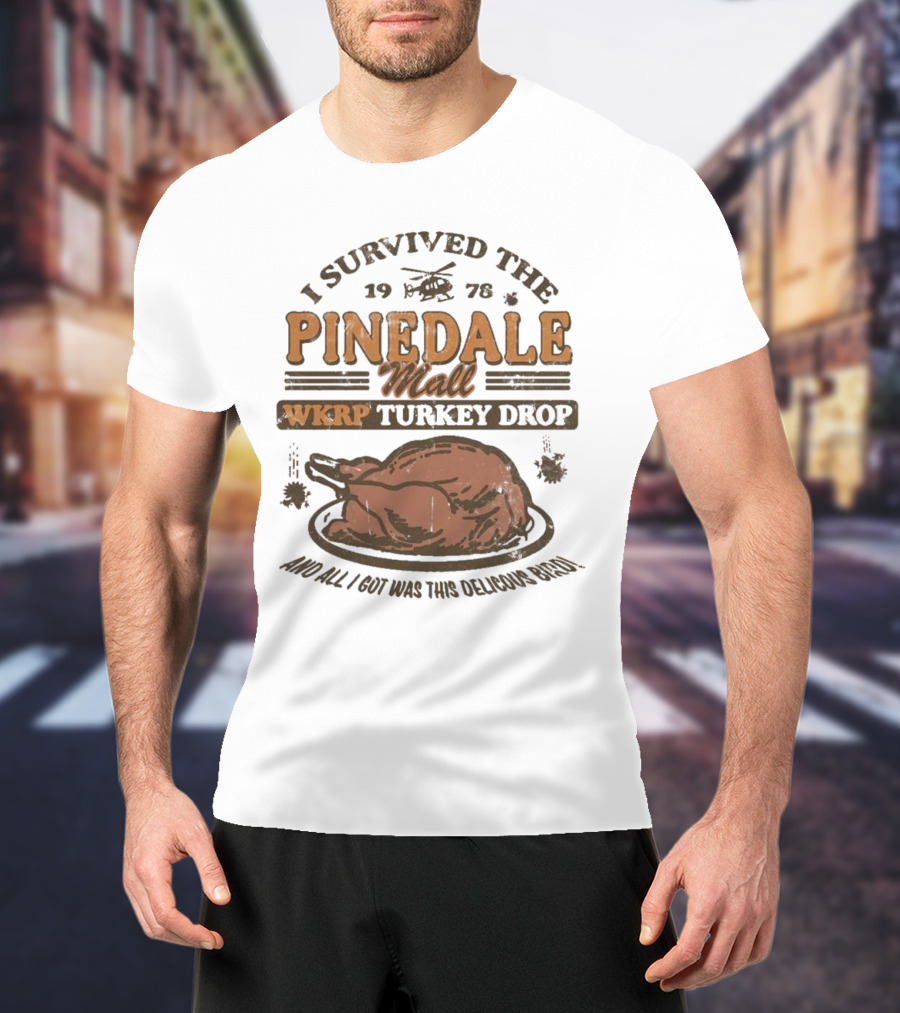 WKRP Turkey Drop Pinedale Mall I Survived 1978 And All I Got Was This Delicious Bird T-Shirt