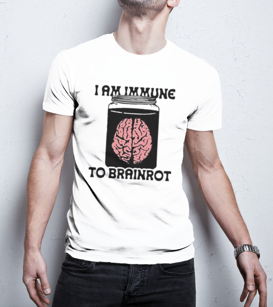 I Am Immune To Brainrot In A Jar T-Shirt