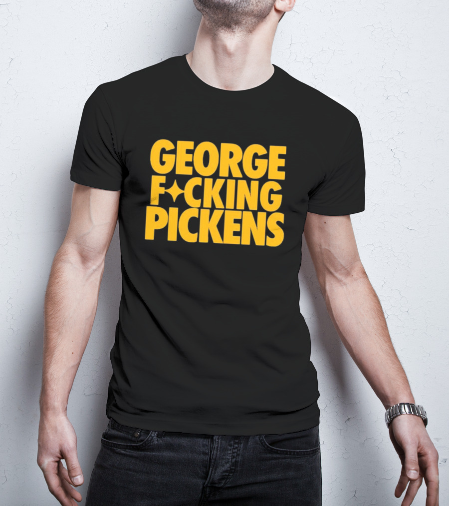 George Fvcking Pickens Pittsburgh Steelers Fan Favorite Star Player T-Shirt