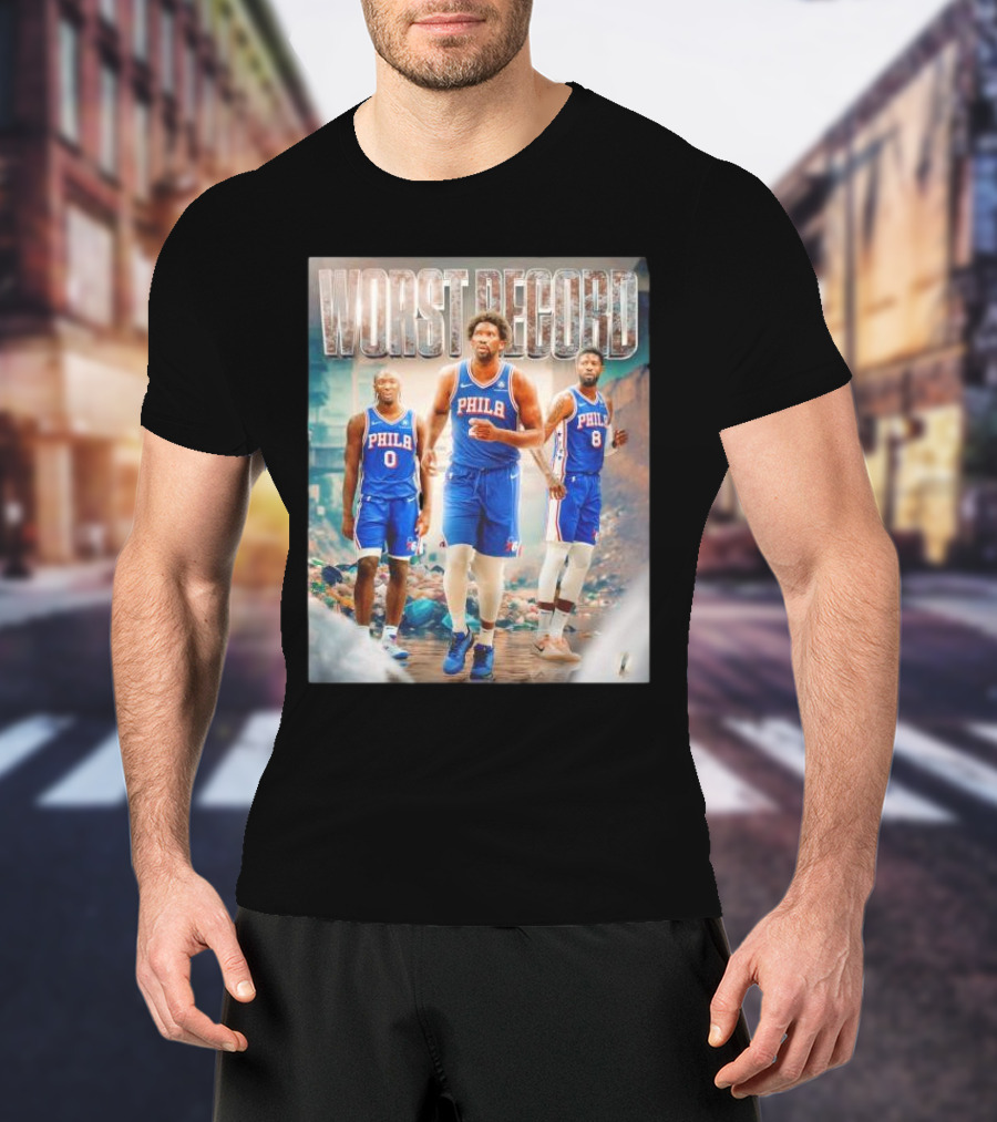 Worst Record Philadelphia 76ers Tyrese Maxey Joel Embiid Paul George T-Shirt