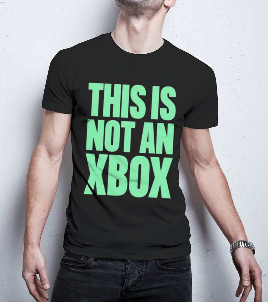 This Is Not An Xbox Gaming Console Fan Message T-Shirt