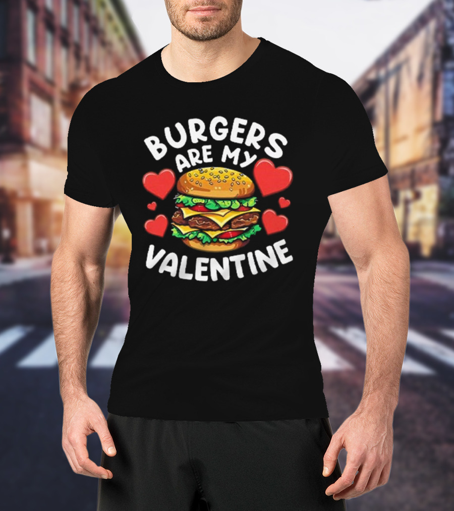 Burgers Are My Valentine Surrounded By Red Hearts T-Shirt