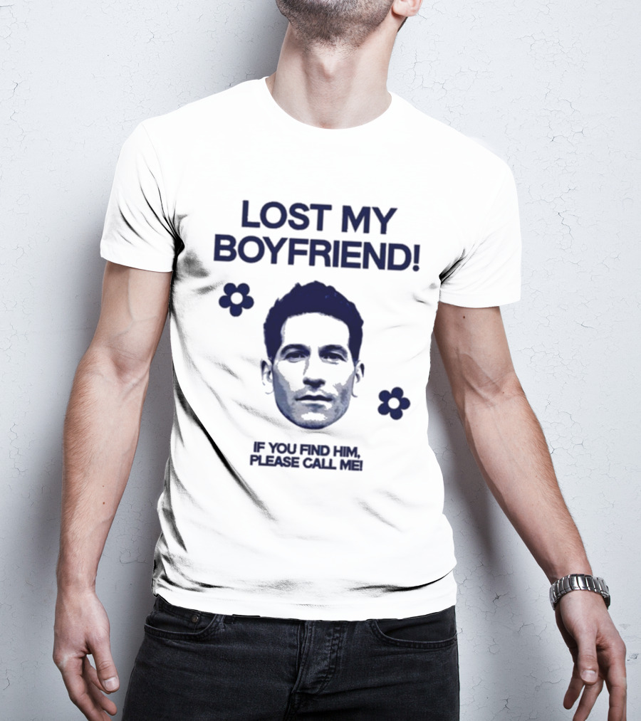 Lost My Boyfriend If You Find Him Please Call Me Jon Bernthal Face With Flowers T-Shirt