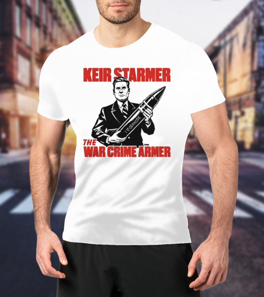 Keir Starmer The War Crime Armer I Love Genocide T-Shirt