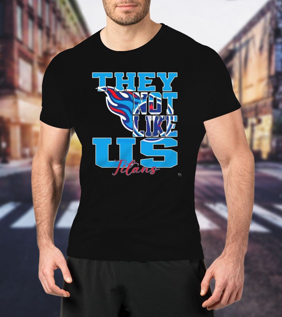 They Not Like Us Titans NFL Football ২০২৫ T-Shirt