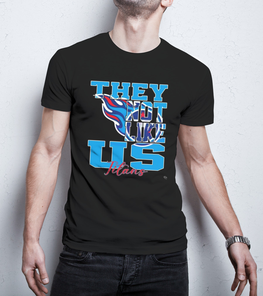 They Not Like Us Titans NFL Football ২০২৫ T-Shirt