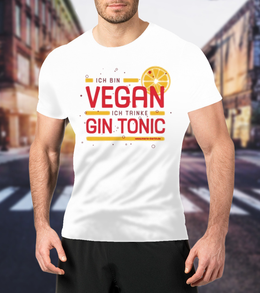 Mario Barth Ich Bin Vegan Ich Trinke Gin Tonic Vegan Gin Tonic T-Shirt