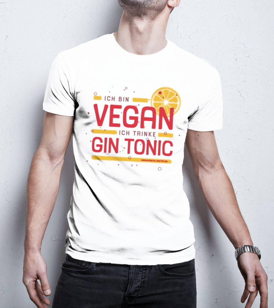 Mario Barth Ich Bin Vegan Ich Trinke Gin Tonic Vegan Gin Tonic T-Shirt