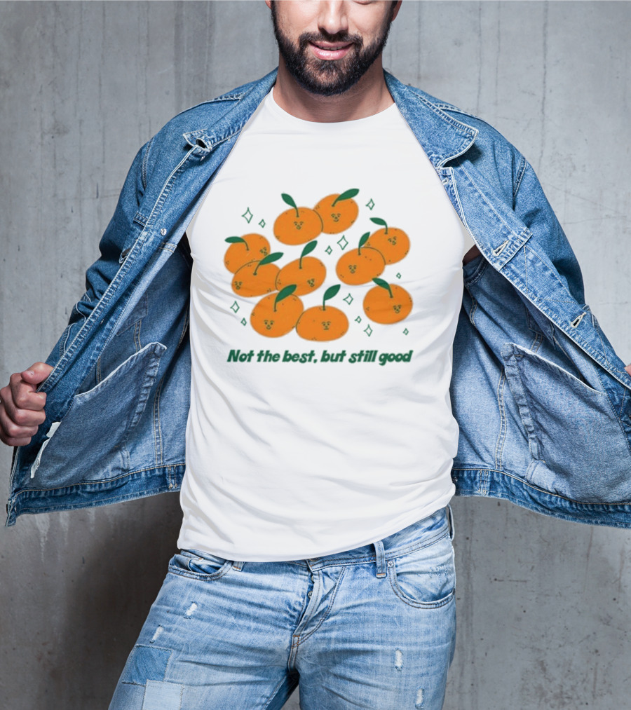 Not The Best But Still Good Oranges With Cute Faces And Green Leaves T-Shirt